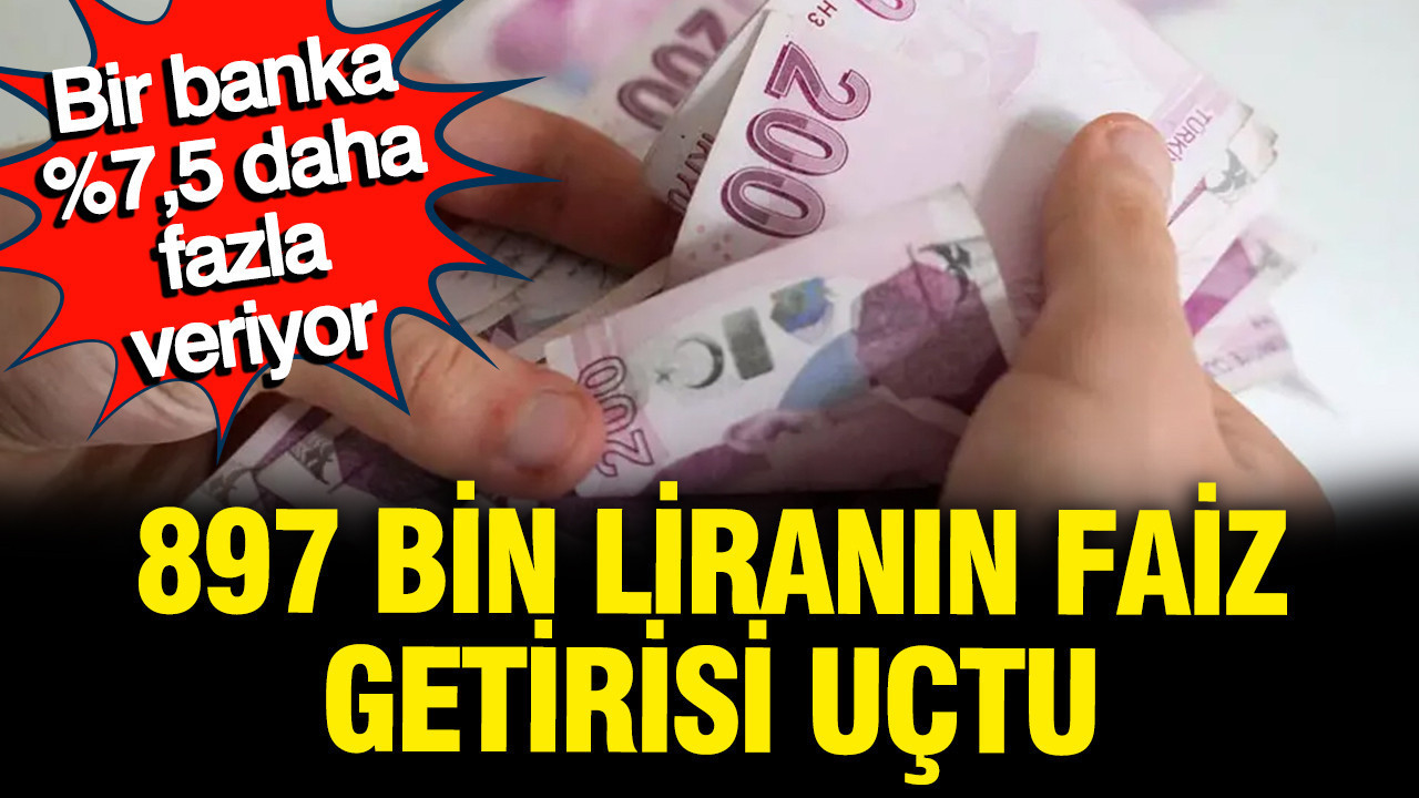 897 Bin Lira Mevduatın Aylık Faiz Kazancı Artıyor; Bir Banka Rekabeti Geride Bırakıyor